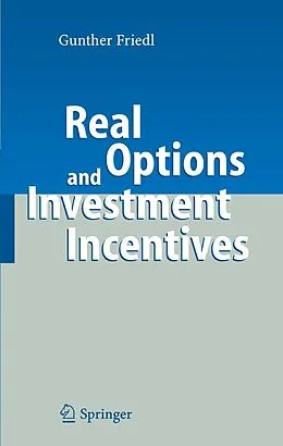 E-Book (pdf) Real Options and Investment Incentives von Gunther Friedl