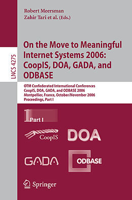 Kartonierter Einband On the Move to Meaningful Internet Systems 2006: CoopIS, DOA, GADA, and ODBASE. Pt.1 von 