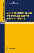 E-Book (pdf) Martingale Hardy Spaces and their Applications in Fourier Analysis von Ferenc Weisz