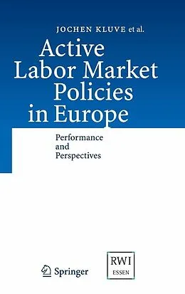 E-Book (pdf) Active Labor Market Policies in Europe von Jochen Kluve, Sandra Schaffner, Christoph M. Schmidt