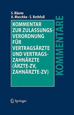 E-Book (pdf) Kommentar zur Zulassungsverordnung für Vertragsärzte und Vertragszahnärzte (Ärzte-ZV, Zahnärzte-ZV) von Stefan Bäune, Andreas Meschke, Sven Rothfuß