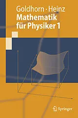 Kartonierter Einband Mathematik für Physiker 1 von Karl-Heinz Goldhorn, Hans-Peter Heinz