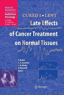 E-Book (pdf) CURED I - LENT Late Effects of Cancer Treatment on Normal Tissues von Philip Rubin, Louis S. Constine, Lawrence B. Marks
