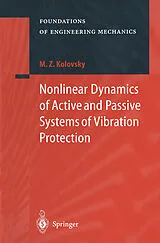 E-Book (pdf) Nonlinear Dynamics of Active and Passive Systems of Vibration Protection von Michail Z. Kolovsky