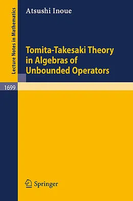 E-Book (pdf) Tomita-Takesaki Theory in Algebras of Unbounded Operators von Atsushi Inoue