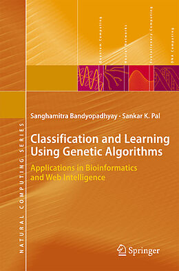 Livre Relié Classification and Learning Using Genetic Algorithms de Sankar Kumar Pal, Sanghamitra Bandyopadhyay