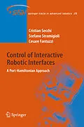 E-Book (pdf) Control of Interactive Robotic Interfaces von Cristian Secchi, Stefano Stramigioli, Cesare Fantuzzi