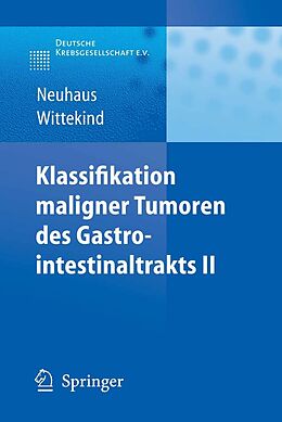 E-Book (pdf) Klassifikation maligner Tumoren des Gastrointestinaltrakts II von Peter J. Neuhaus, Christian F. Wittekind