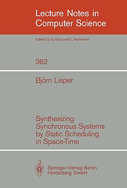 Kartonierter Einband Synthesizing Synchronous Systems by Static Scheduling in Space-Time von Björn Lisper