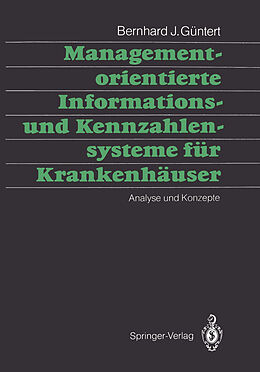 Kartonierter Einband Managementorientierte Informations- und Kennzahlensysteme für Krankenhäuser von Bernhard J. Güntert