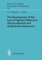 Couverture cartonnée The Development of the Larval Pigment Patterns in Triturus alpestris and Ambystoma mexicanum de Jan Löfberg, Hans-Henning Epperlein