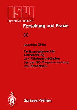 Kartonierter Einband Fertigungsgerechte Aufbereitung von Flächenverbänden bei der NC-Programmierung im Formenbau von Joachim Zirbs