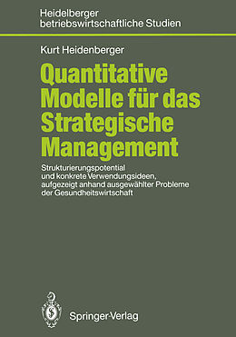 Kartonierter Einband Quantitative Modelle für das Strategische Management von Kurt Heidenberger