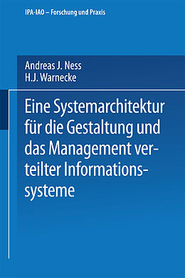 Kartonierter Einband Eine Systemarchitektur für die Gestaltung und das Management verteilter Informationssysteme von Andreas J. Ness