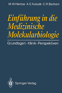 Kartonierter Einband Einführung in die Medizinische Molekularbiologie von Matthias W. Hentze, Andreas E. Kulozik, Claus R. Bartram