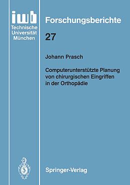 Kartonierter Einband Computerunterstützte Planung von chirurgischen Eingriffen in der Orthopädie von Johann Prasch