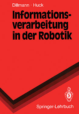 Kartonierter Einband Informationsverarbeitung in der Robotik von Rüdiger Dillmann, Martin Huck