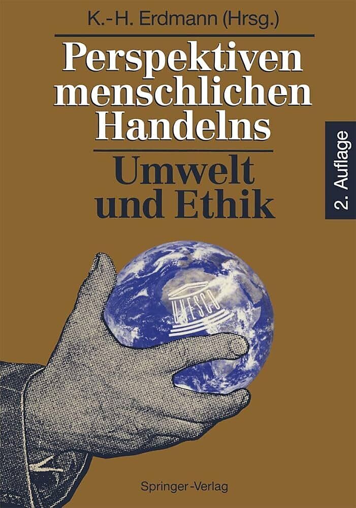 Perspektiven menschlichen Handelns: Umwelt und Ethik