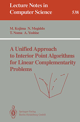 Kartonierter Einband A Unified Approach to Interior Point Algorithms for Linear Complementarity Problems von Masakazu Kojima, Akiko Yoshise, Toshihito Noma