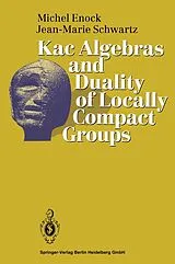 Fester Einband Kac Algebras and Duality of Locally Compact Groups von Michel Enock, Jean-Marie Schwartz