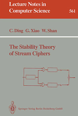 Kartonierter Einband The Stability Theory of Stream Ciphers von Cunsheng Ding, Weijuan Shan, Guozhen Xiao