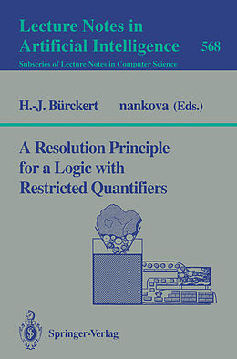 Kartonierter Einband A Resolution Principle for a Logic with Restricted Quantifiers von Hans-Jürgen Bürckert