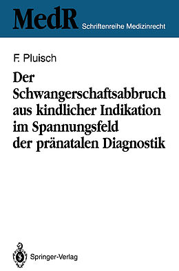 Kartonierter Einband Der Schwangerschaftsabbruch aus kindlicher Indikation im Spannungsfeld der pränatalen Diagnostik von Frank Pluisch