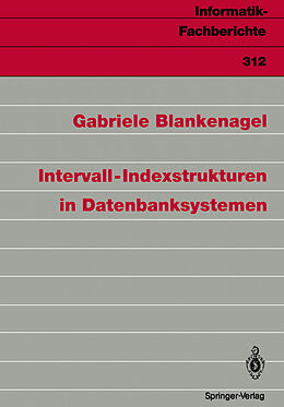 Kartonierter Einband Intervall-Indexstrukturen in Datenbanksystemen von Gabriele Blankenagel