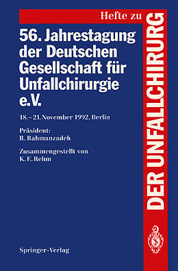 Kartonierter Einband 56. Jahrestagung der Deutschen Gesellschaft für Unfallchirurgie e.V. von R. Rahmanzadeh, K. E. Rehm