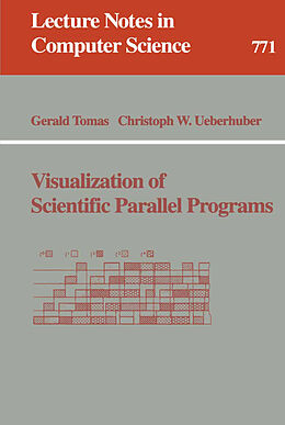 Kartonierter Einband Visualization of Scientific Parallel Programs von Christoph W. Ueberhuber, Gerald Tomas