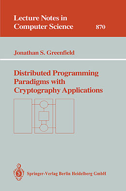 Kartonierter Einband Distributed Programming Paradigms with Cryptography Applications von Jonathan S. Greenfield