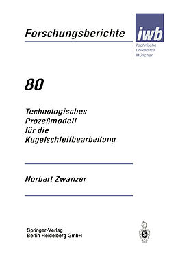 Kartonierter Einband Technologisches Prozeßmodell für die Kugelschleifbearbeitung von Norbert Zwanzer