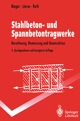 Kartonierter Einband Stahlbeton- und Spannbetontragwerke von Klaus-Wolfgang Bieger, Jürgen Lierse, Jürgen Roth