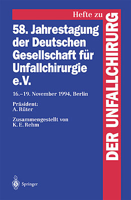 Kartonierter Einband 58. Jahrestagung der Deutschen Gesellschaft für Unfallchirurgie e.V. von A. Rüter, K. E. Rehm