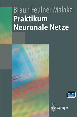 Kartonierter Einband Praktikum Neuronale Netze von Heinrich Braun, Johannes Feulner, Rainer Malaka