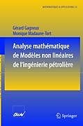 Couverture cartonnée Analyse mathématique de modèles non linéaires de l'ingénierie pétrolière de Gerard Gagneux, Monique Madaune-Tort
