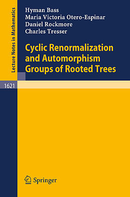 Couverture cartonnée Cyclic Renormalization and Automorphism Groups of Rooted Trees de Hyman Bass, Charles Tresser, Daniel Rockmore