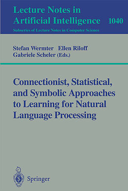 Couverture cartonnée Connectionist, Statistical and Symbolic Approaches to Learning for Natural Language Processing de 