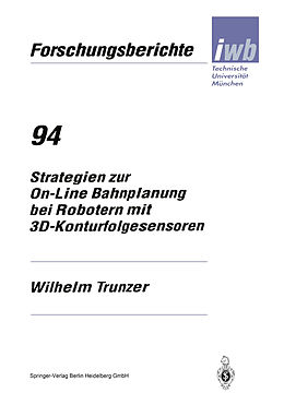 Kartonierter Einband Strategien zur On-Line Bahnplanung bei Robotern mit 3D-Konturfolgesensoren von Wilhelm Trunzer
