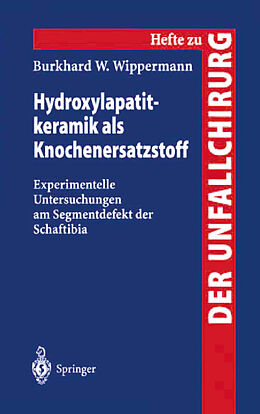 Kartonierter Einband Hydroxylapatitkeramik als Knochenersatzstoff von Burkhard W. Wippermann