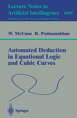 Kartonierter Einband Automated Deduction in Equational Logic and Cubic Curves von R. Padmanabhan, William McCune