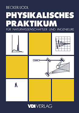 Kartonierter Einband Physikalisches Praktikum für Naturwissenschaftler und Ingenieure von Jürgen Becker, Hansjörg Jodl