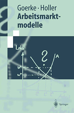 Kartonierter Einband Arbeitsmarktmodelle von Laszlo Goerke, Manfred J. Holler