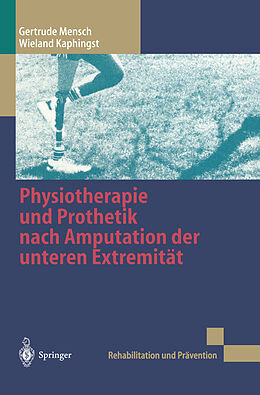 Kartonierter Einband Physiotherapie und Prothetik nach Amputation der unteren Extremität von Gertrude Mensch, Wieland Kaphingst