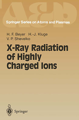 Livre Relié X-Ray Radiation of Highly Charged Ions de Heinrich F. Beyer, V. P. Shevelko, H. -J. Kluge