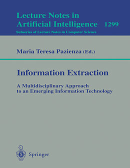 Kartonierter Einband Information Extraction: A Multidisciplinary Approach to an Emerging Information Technology von 