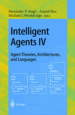 Kartonierter Einband Intelligent Agents IV: Agent Theories, Architectures, and Languages von 
