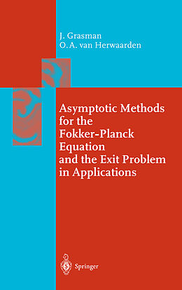 Livre Relié Asymptotic Methods for the Fokker-Planck Equation and the Exit Problem in Applications de Onno A. Herwaarden, Johan Grasman