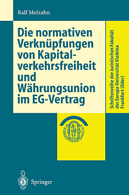 Kartonierter Einband Die normativen Verknüpfungen von Kapitalverkehrsfreiheit und Währungsunion im EG-Vertrag von Ralf Molzahn