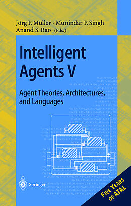 Kartonierter Einband Intelligent Agents V: Agents Theories, Architectures, and Languages von 